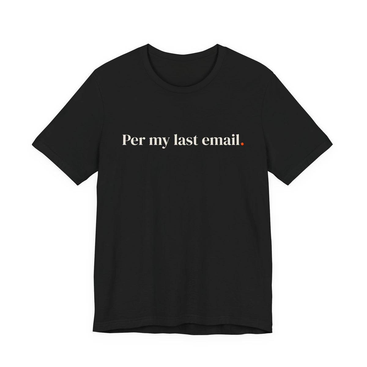 Per my last email.