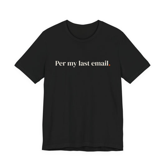 Per my last email.