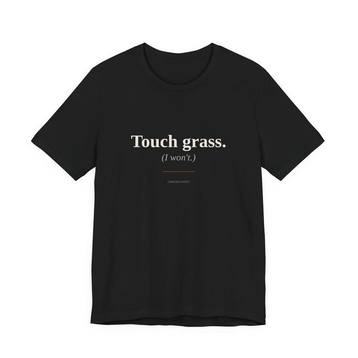 Touch grass (I won't)