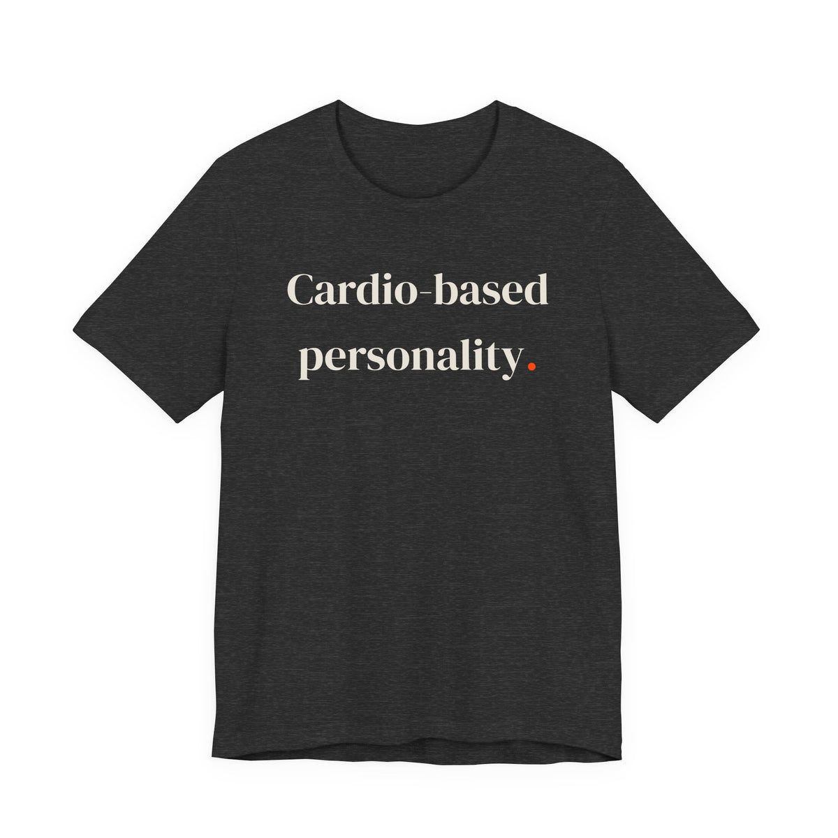 Cardio-based personality.