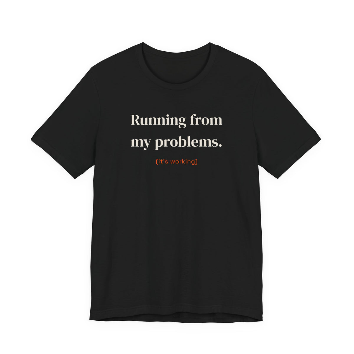 Running from my problems (it's working)