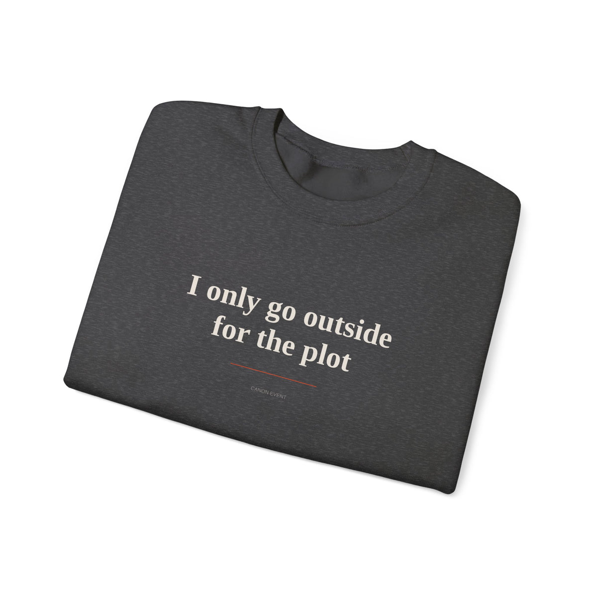 I only go outside for the plot