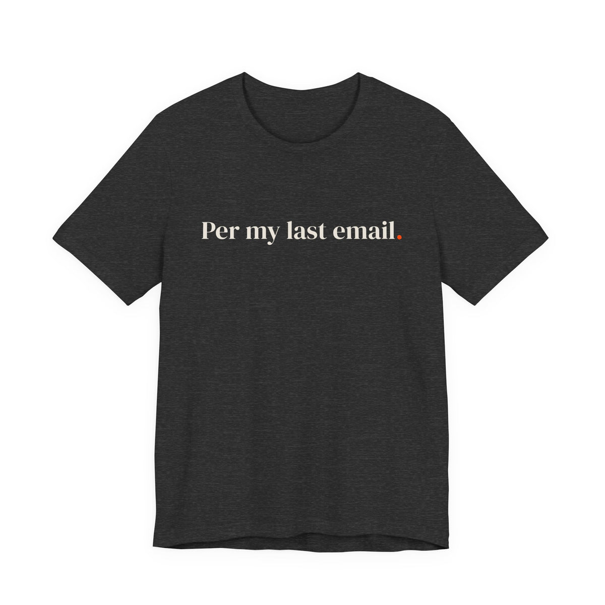 Per my last email.