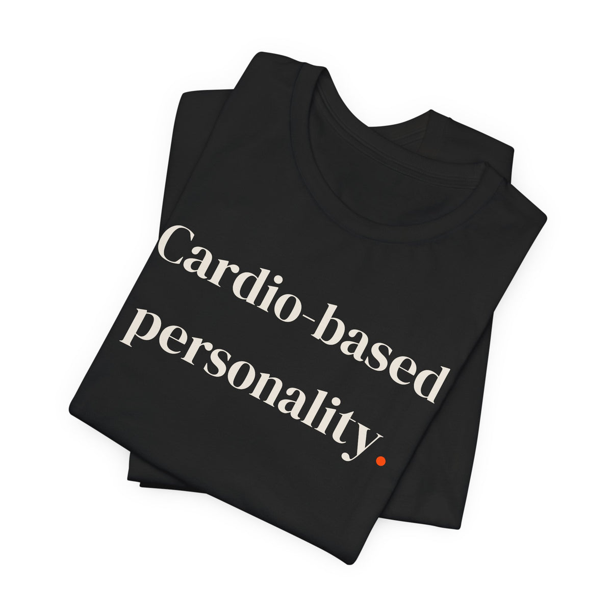Cardio-based personality.