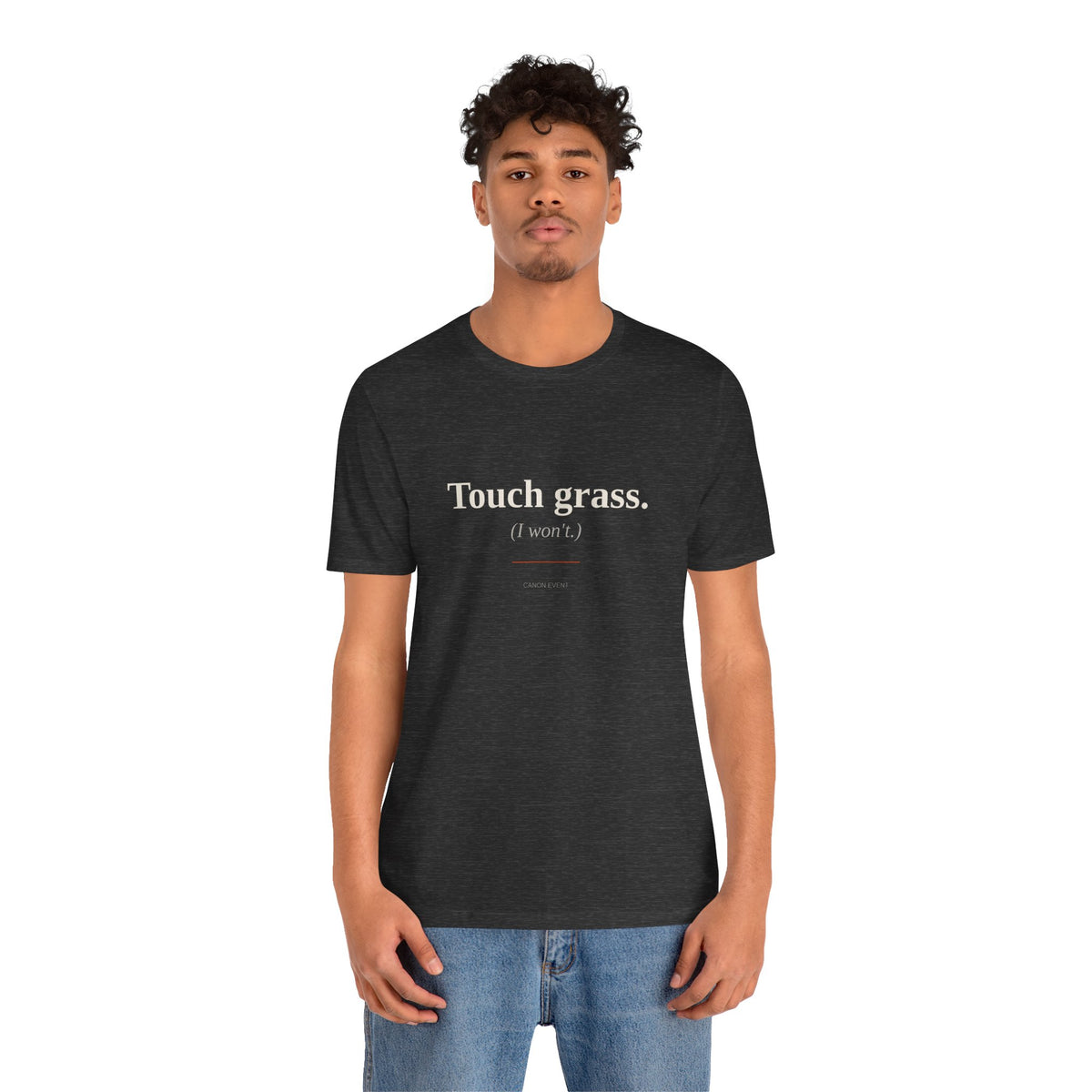 Touch grass (I won't)