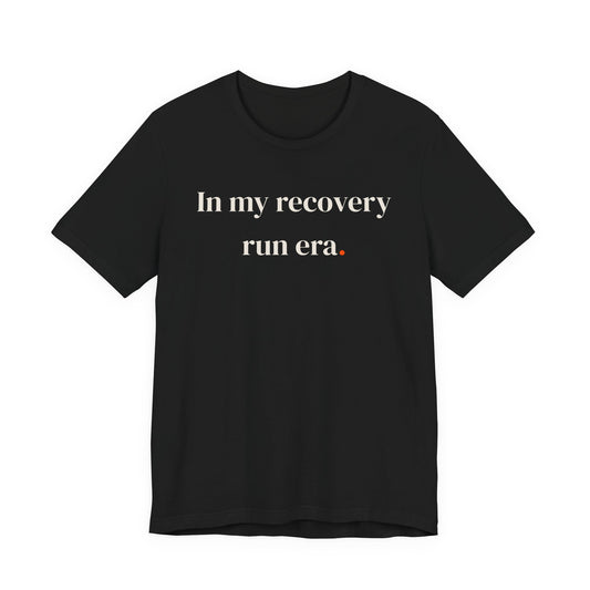 In my recovery run era.