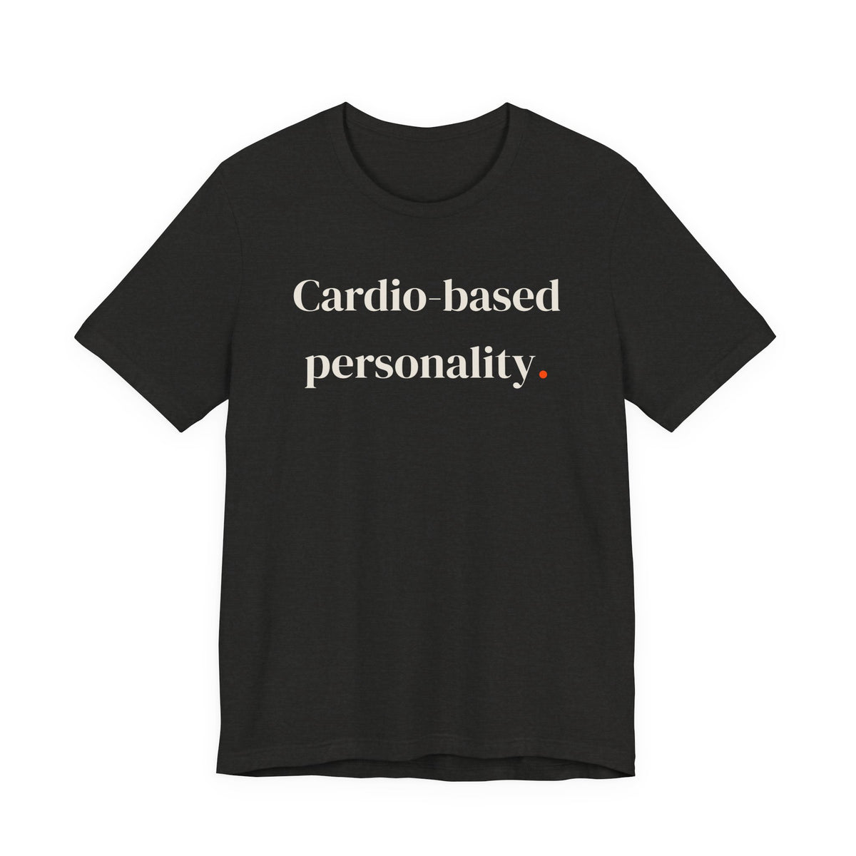 Cardio-based personality.