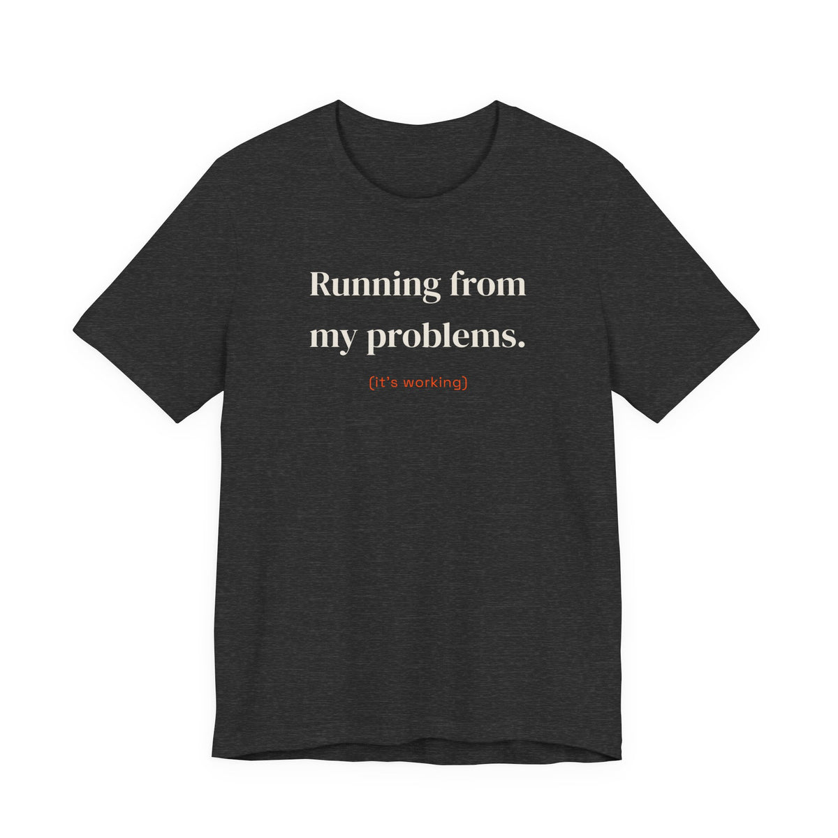 Running from my problems (it's working)
