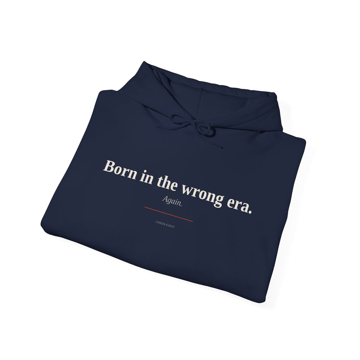 Born in the wrong era. Again.