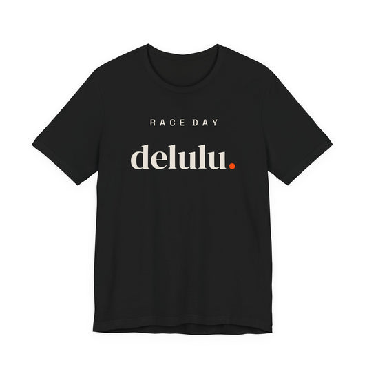 RACE DAY delulu.