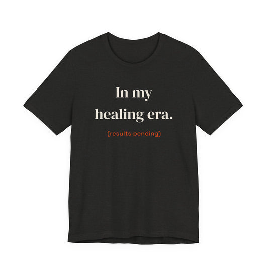 In my healing era (results pending)
