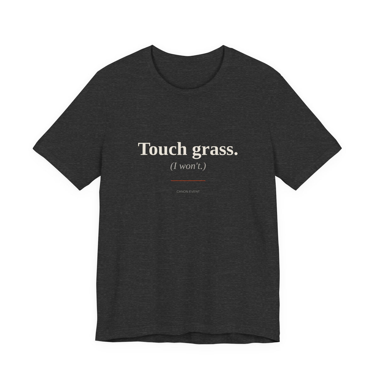 Touch grass (I won't)
