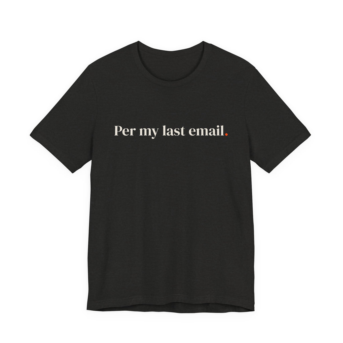 Per my last email.